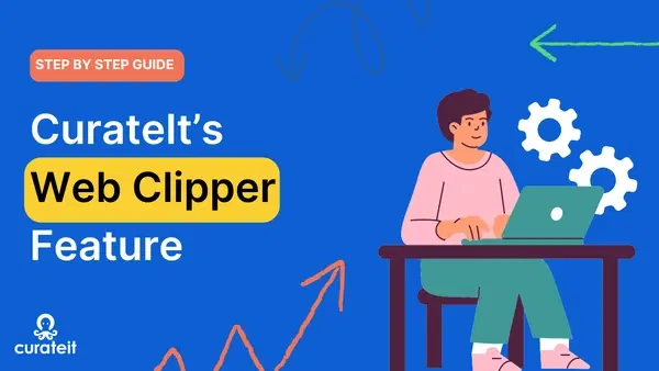 The Ultimate Step-by-Step Guide to Clip Content from the Web with CurateIt